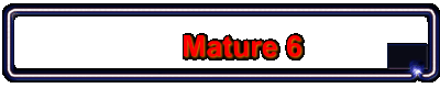 Mature 6