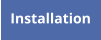 Installation